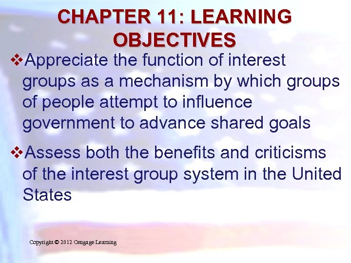 CHAPTER 11: LEARNING OBJECTIVES v. Appreciate the function of interest groups as a mechanism