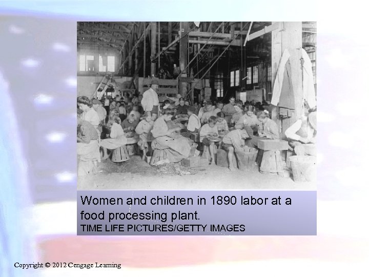 Women and children in 1890 labor at a food processing plant. TIME LIFE PICTURES/GETTY