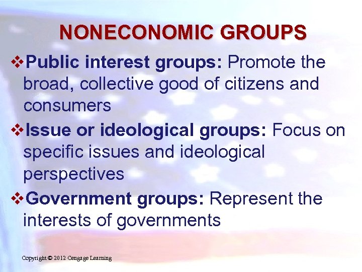 NONECONOMIC GROUPS v. Public interest groups: Promote the broad, collective good of citizens and