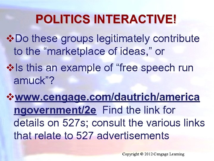 POLITICS INTERACTIVE! v. Do these groups legitimately contribute to the “marketplace of ideas, ”