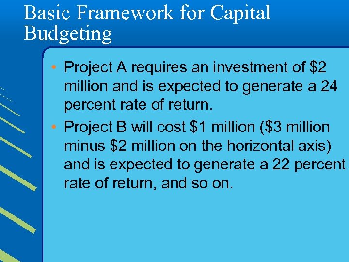 Basic Framework for Capital Budgeting • Project A requires an investment of $2 million