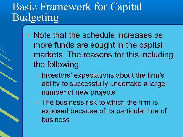 Basic Framework for Capital Budgeting • Note that the schedule increases as more funds