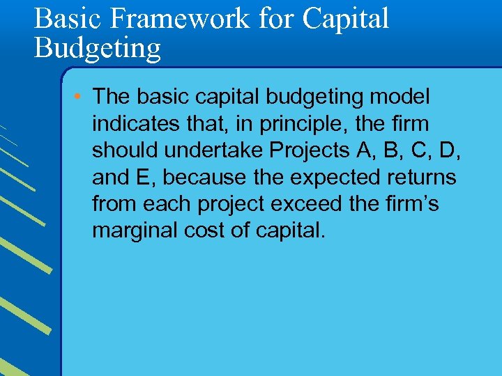 Basic Framework for Capital Budgeting • The basic capital budgeting model indicates that, in