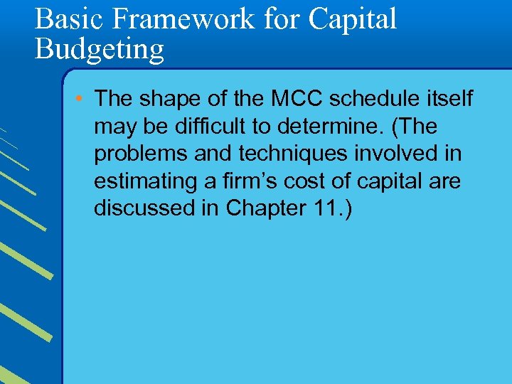 Basic Framework for Capital Budgeting • The shape of the MCC schedule itself may