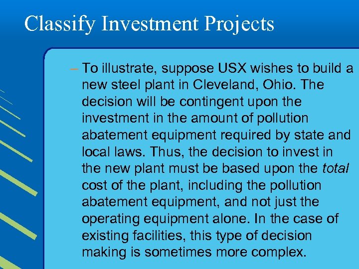 Classify Investment Projects – To illustrate, suppose USX wishes to build a new steel