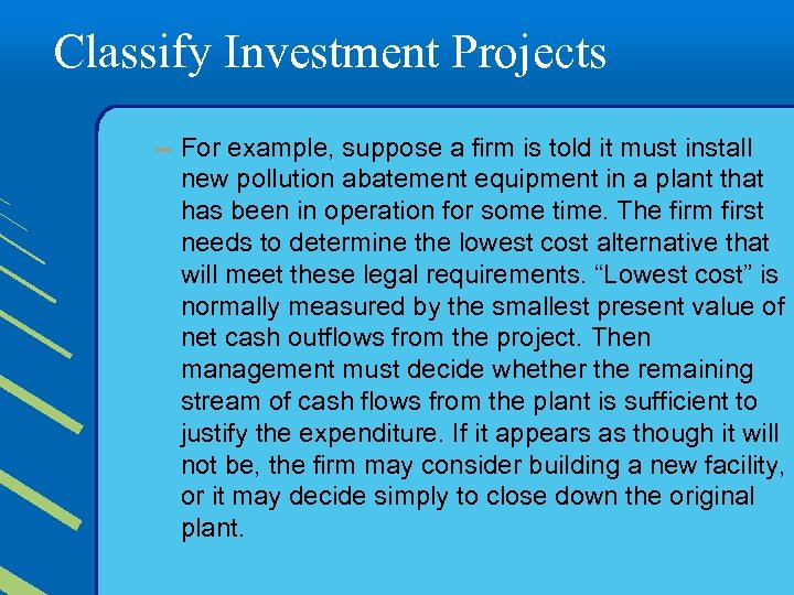 Classify Investment Projects – For example, suppose a firm is told it must install