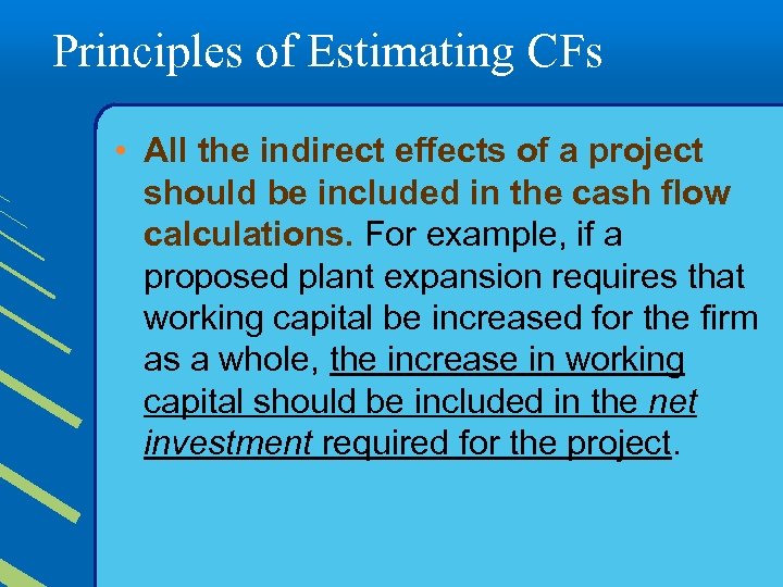 Principles of Estimating CFs • All the indirect effects of a project should be