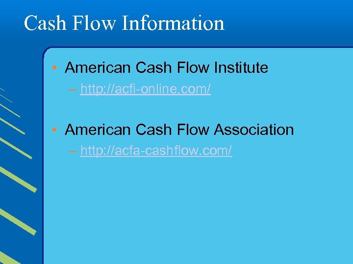 Cash Flow Information • American Cash Flow Institute – http: //acfi-online. com/ • American