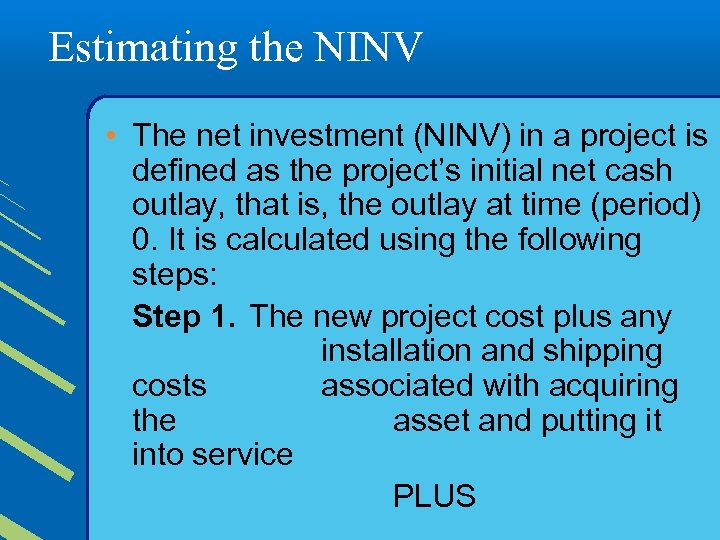 Estimating the NINV • The net investment (NINV) in a project is defined as