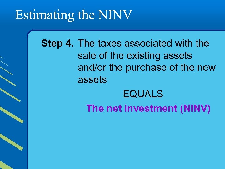 Estimating the NINV Step 4. The taxes associated with the sale of the existing