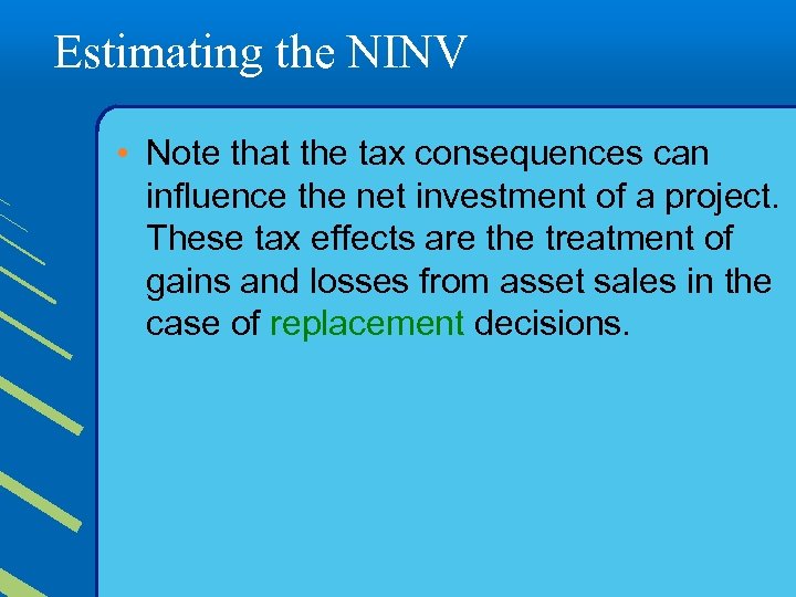 Estimating the NINV • Note that the tax consequences can influence the net investment