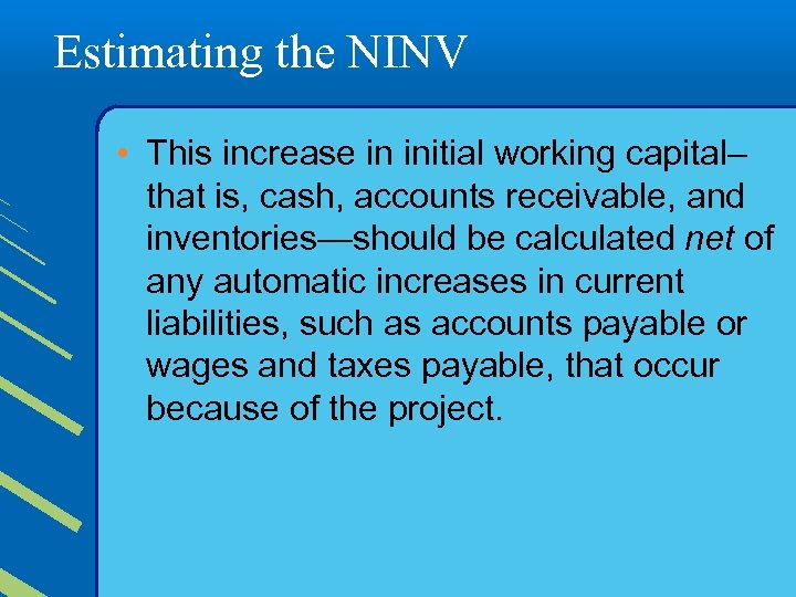 Estimating the NINV • This increase in initial working capital– that is, cash, accounts