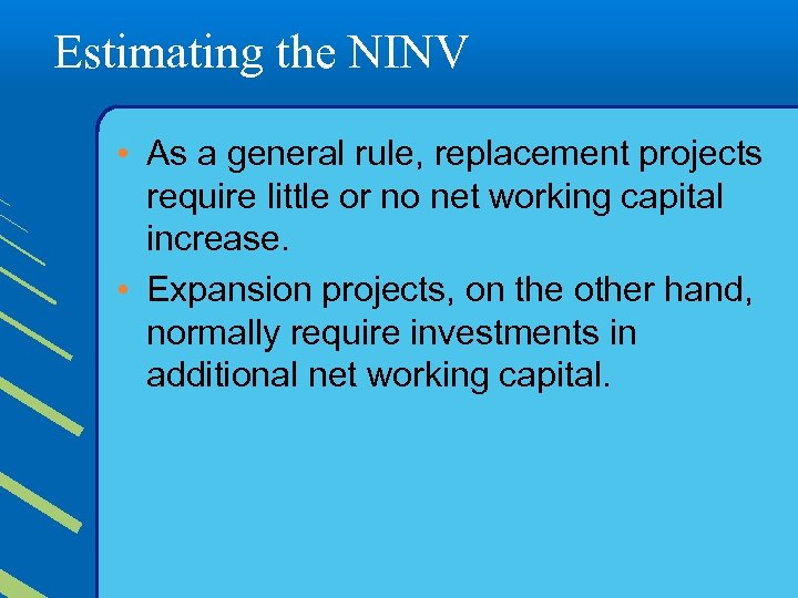 Estimating the NINV • As a general rule, replacement projects require little or no