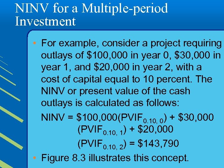 NINV for a Multiple-period Investment • For example, consider a project requiring outlays of