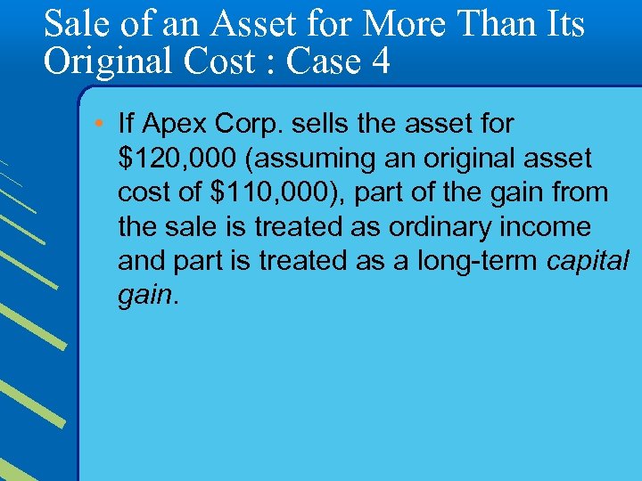 Sale of an Asset for More Than Its Original Cost : Case 4 •