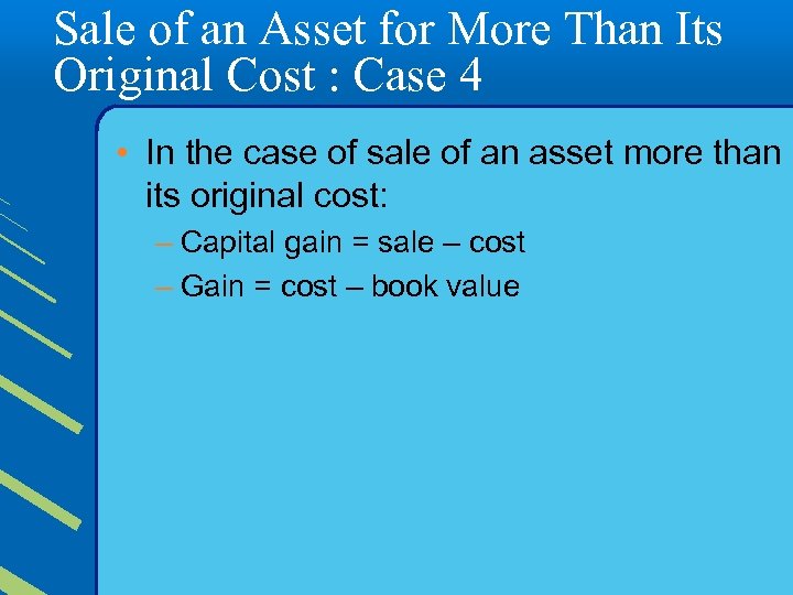 Sale of an Asset for More Than Its Original Cost : Case 4 •