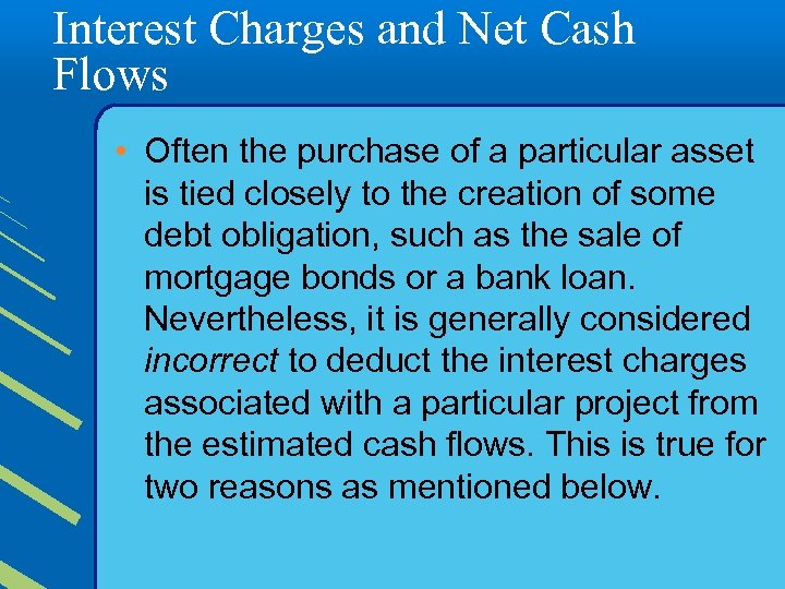 Interest Charges and Net Cash Flows • Often the purchase of a particular asset