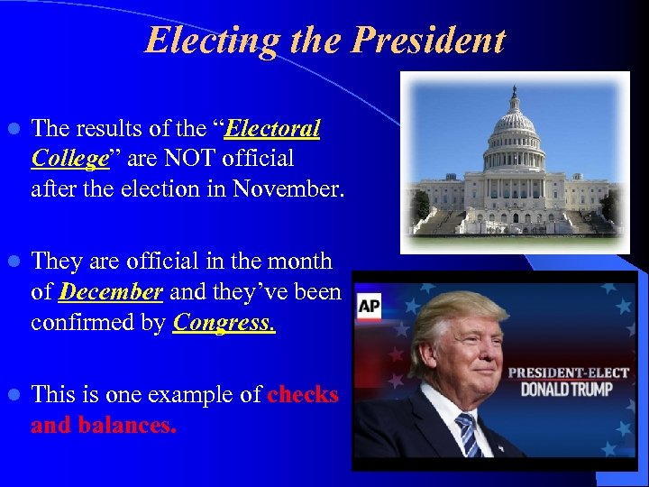 Electing the President l The results of the “Electoral College” are NOT official after