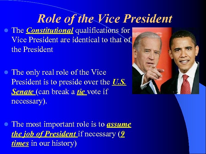 Role of the Vice President l The Constitutional qualifications for Vice President are identical