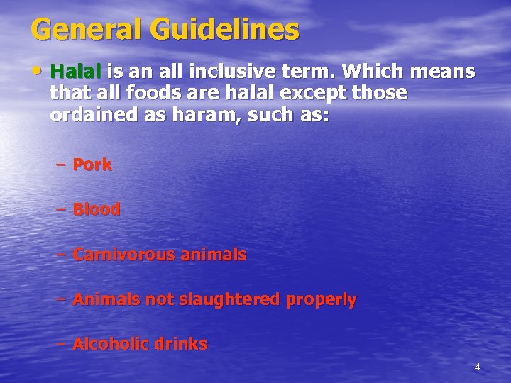 General Guidelines • Halal is an all inclusive term. Which means that all foods