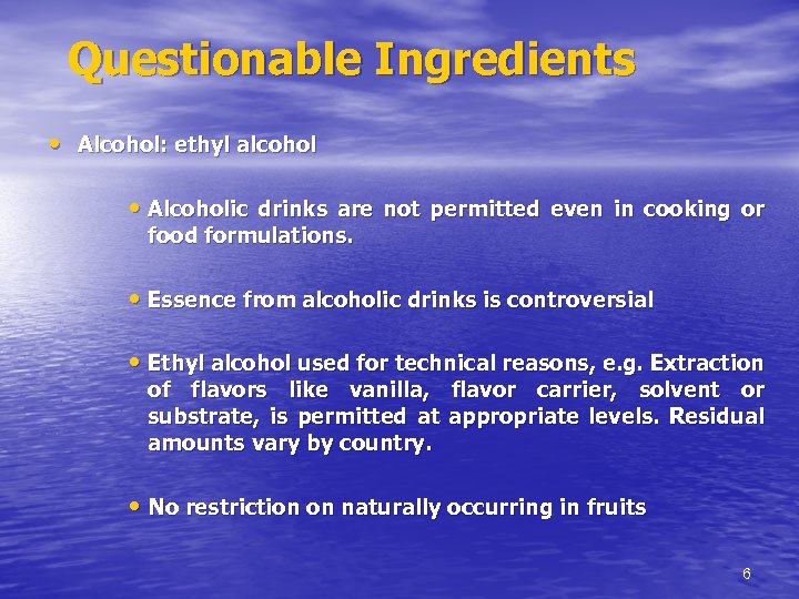 Questionable Ingredients • Alcohol: ethyl alcohol • Alcoholic drinks are not permitted even in