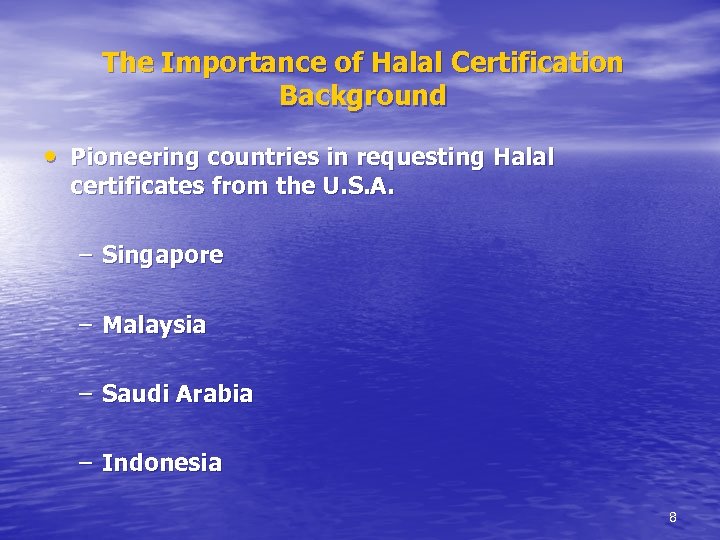 The Importance of Halal Certification Background • Pioneering countries in requesting Halal certificates from