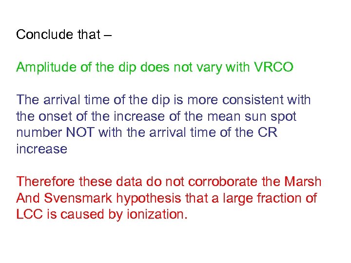 Conclude that – Amplitude of the dip does not vary with VRCO The arrival