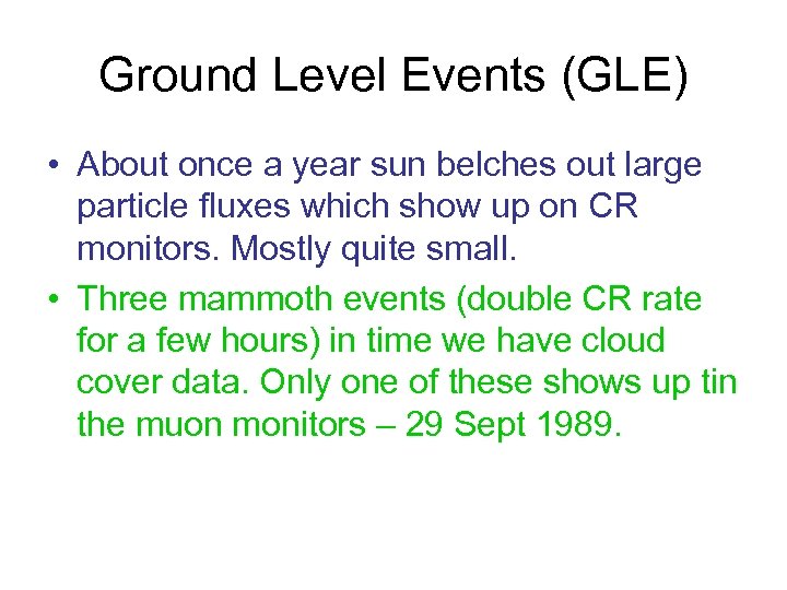 Ground Level Events (GLE) • About once a year sun belches out large particle