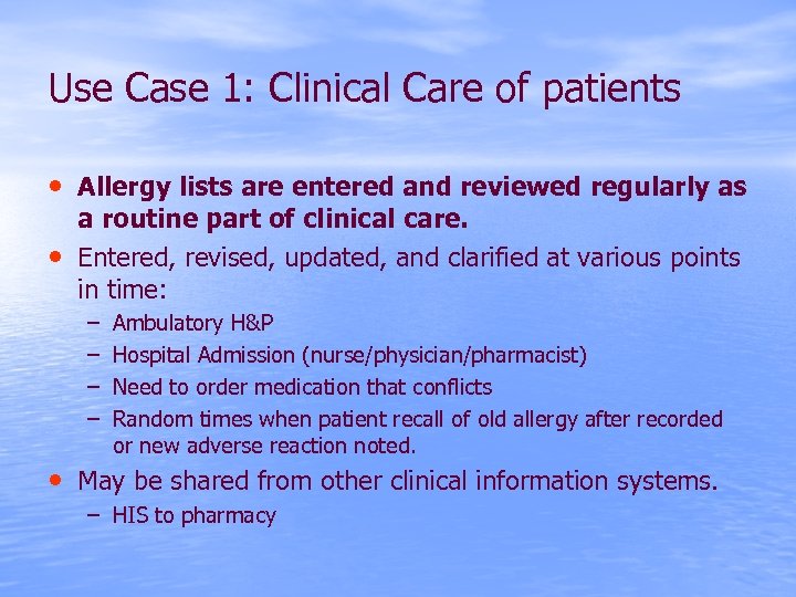 Use Case 1: Clinical Care of patients • Allergy lists are entered and reviewed