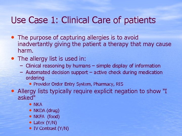 Use Case 1: Clinical Care of patients • The purpose of capturing allergies is