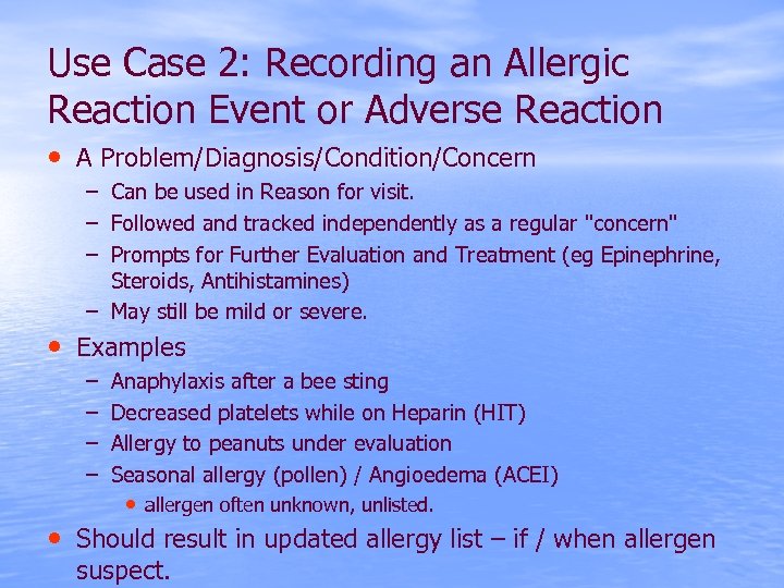 Use Case 2: Recording an Allergic Reaction Event or Adverse Reaction • A Problem/Diagnosis/Condition/Concern