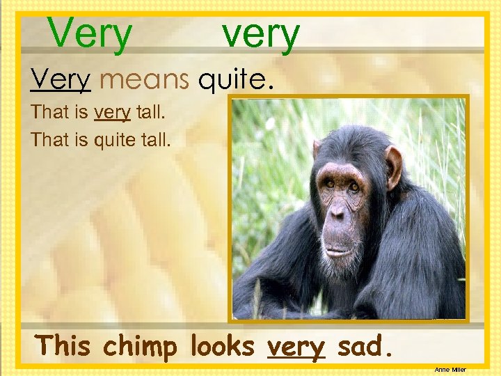 Very very Very means quite. That is very tall. That is quite tall. This