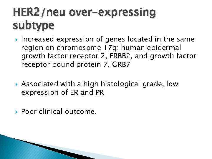 HER 2/neu over-expressing subtype Increased expression of genes located in the same region on