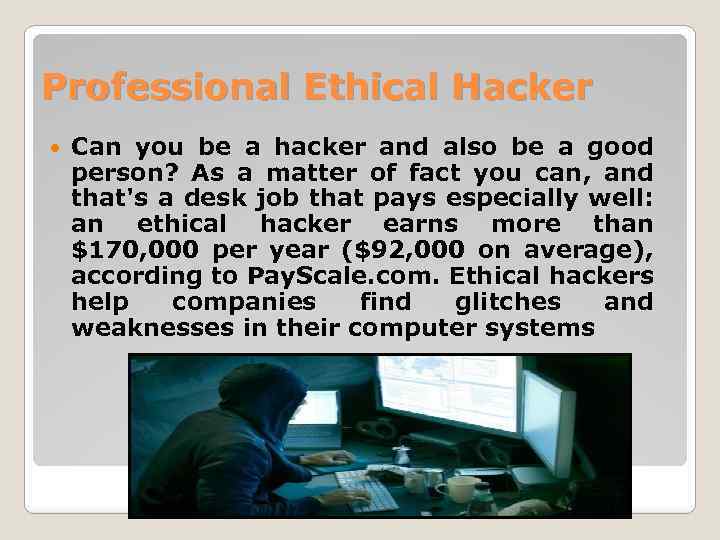 Professional Ethical Hacker Can you be a hacker and also be a good person?