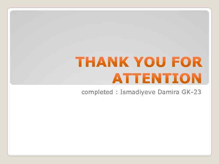 completed : Ismadiyeve Damira GK-23 