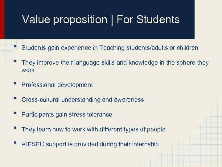 Value proposition | For Students • • Students gain experience in Teaching students/adults or