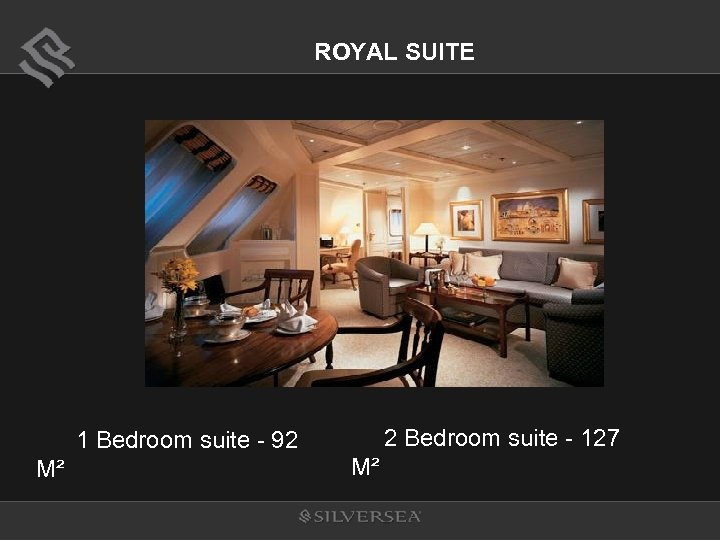 ROYAL SUITE 1 Bedroom suite - 92 M² 2 Bedroom suite - 127 M²