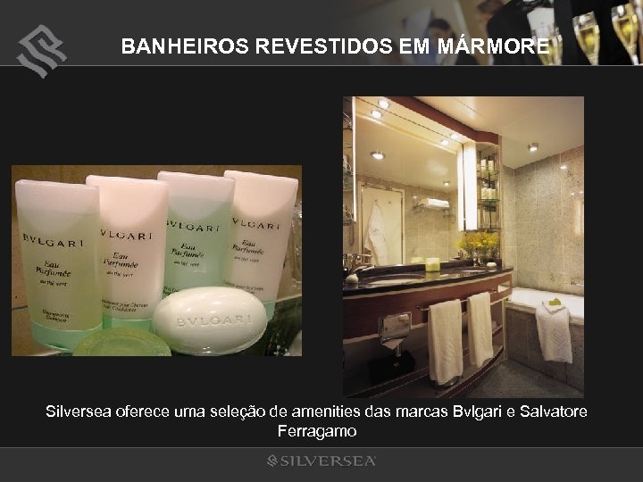 BANHEIROS REVESTIDOS EM MÁRMORE Silversea oferece uma seleção de amenities das marcas Bvlgari e