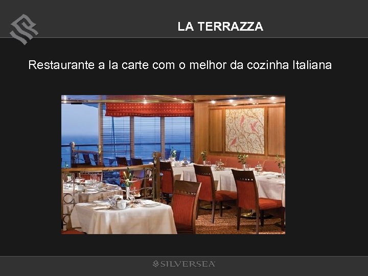 LA TERRAZZA Restaurante a la carte com o melhor da cozinha Italiana 