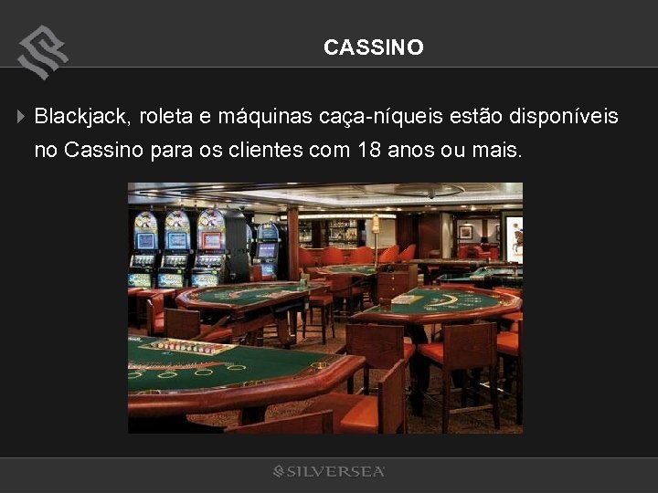 CASSINO 4 Blackjack, roleta e máquinas caça-níqueis estão disponíveis no Cassino para os clientes