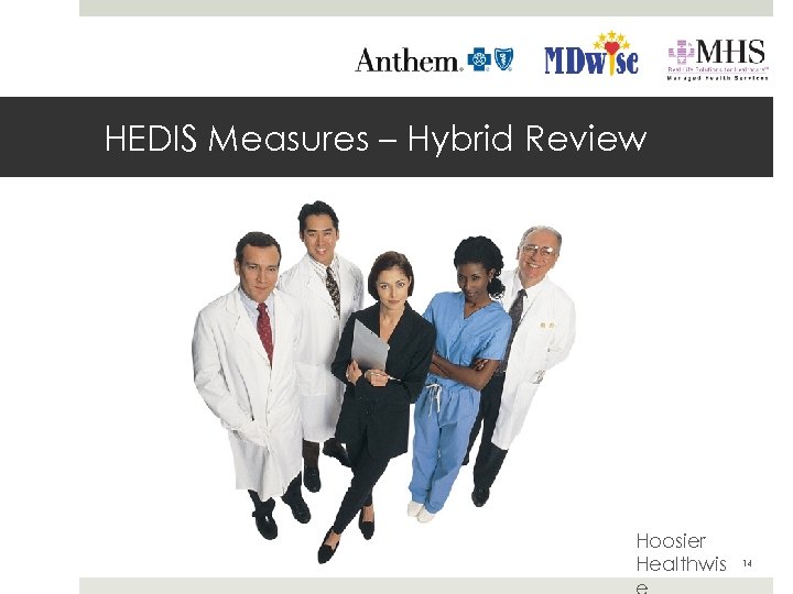 HEDIS Measures – Hybrid Review Hoosier Healthwis 14 