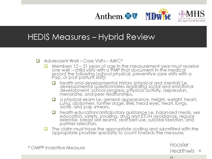HEDIS Measures – Hybrid Review q Adolescent Well – Care Visits – AWC* q