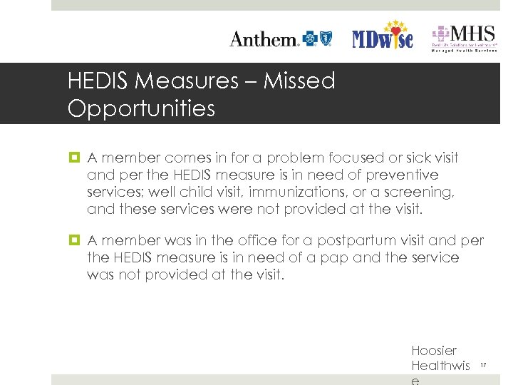 HEDIS Measures – Missed Opportunities A member comes in for a problem focused or