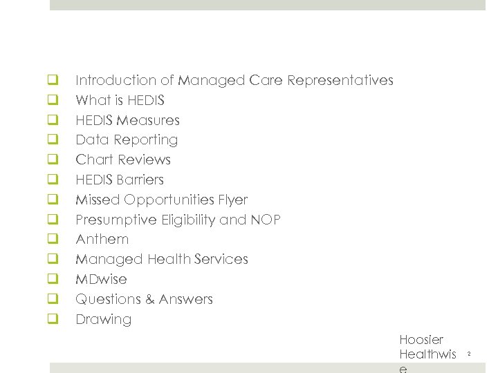 Agenda q q q q Introduction of Managed Care Representatives What is HEDIS Measures