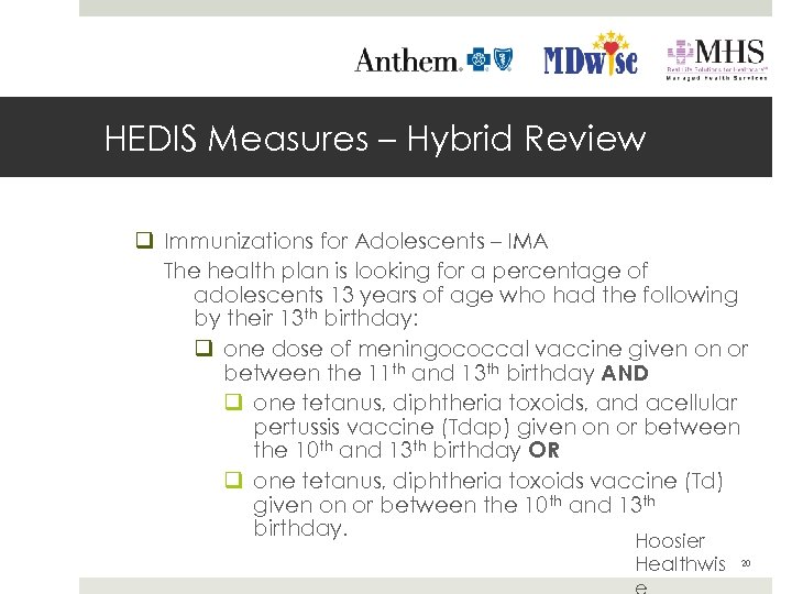 HEDIS Measures – Hybrid Review q Immunizations for Adolescents – IMA The health plan