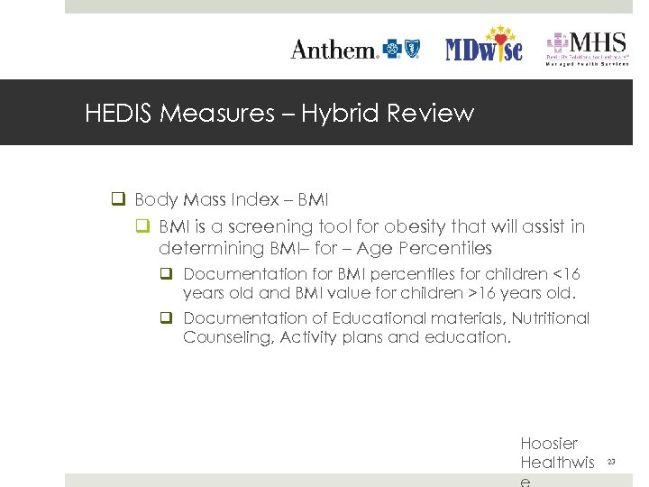 HEDIS Measures – Hybrid Review q Body Mass Index – BMI q BMI is