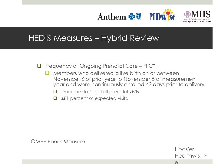 HEDIS Measures – Hybrid Review q Frequency of Ongoing Prenatal Care – FPC* q