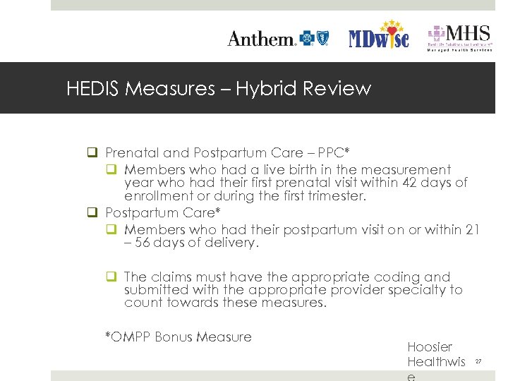 HEDIS Measures – Hybrid Review q Prenatal and Postpartum Care – PPC* q Members