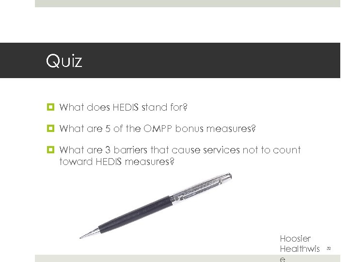 Quiz What does HEDIS stand for? What are 5 of the OMPP bonus measures?