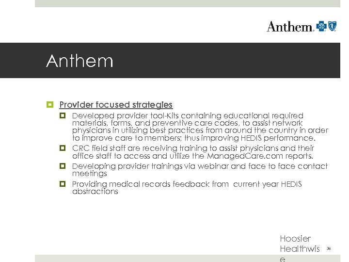 Anthem Provider focused strategies Developed provider tool-Kits containing educational required materials, forms, and preventive